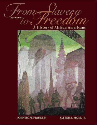 From Slavery to Freedom: A History of African Americans - Franklin, John Hope, and Moss, Alfred A