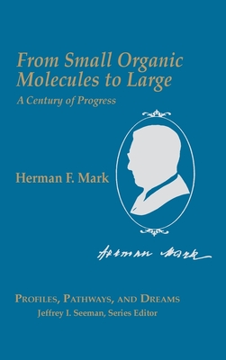 From Small Organic Molecules to Large: A Century of Progress - Mark, Herman