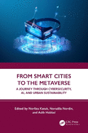 From Smart Cities to the Metaverse: A Journey Through Cybersecurity, Ai, and Urban Sustainability