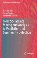From Social Data Mining and Analysis to Prediction and Community Detection