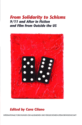 From Solidarity to Schisms: 9/11 and After in Fiction and Film from Outside the Us - Cilano, Cara