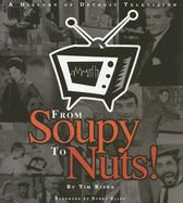 From Soupy to Nuts!: A History of Detroit Television