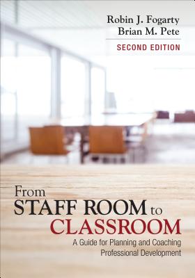 From Staff Room to Classroom: A Guide for Planning and Coaching Professional Development - Fogarty, Robin J, and Pete, Brian Mitchell