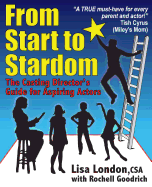 From Start to Stardom: The Casting Director's Guide for Aspiring Actors
