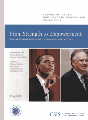 From Strength to Empowerment: The Next Generation of U.S.-Malaysia Relations - Hiebert, Murray, and Noor, Elina, and Poling, Gregory