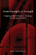 From Strength to Strength: Shaping a Black Practical Theology for the 21st Century