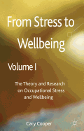 From Stress to Wellbeing, Volume 1: The Theory and Research on Occupational Stress and Wellbeing