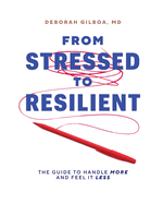 From Stressed to Resilient: The Guide to Handle More and Feel It Less