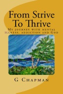 From Strive to Thrive: My Journey with Mental Health, Addiction and God
