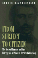 From Subject to Citizen: The Second Empire and the Emergence of Modern French Democracy