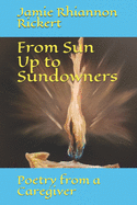 From Sun Up to Sundowners: Poetry from a Caregiver