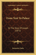 From Tent to Palace: Or the Story of Joseph (1872)