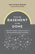 From the Basement to the Dome: How MITs Unique Culture Created a Thriving Entrepreneurial Community
