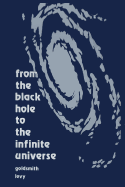 From the Black Hole to the Infinite Universe