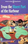 From the Bluest Part of the Harbour: Poems from Hong Kong