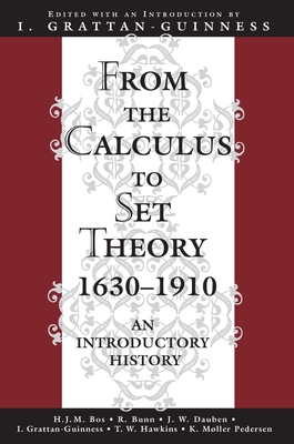 From the Calculus to Set Theory 1630-1910: An Introductory History - Grattan-Guinness, I (Editor)