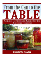 From the Can to the Table: Can-Do Recipes and Guide for the Canning Beginner