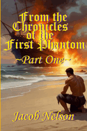 From the Chronicles of the First Phantom - Part One