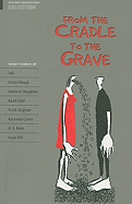 From the Cradle to the Grave: Short Stories