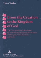 From the Creation to the Kingdom of God: The Concept of God's Revelation by the Reform Jew Schalom Ben-Chorin in Dialogues with Christianity and Islam