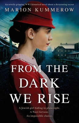 From the Dark We Rise: An utterly gripping WW2 historical novel about a devastating secret - Kummerow, Marion