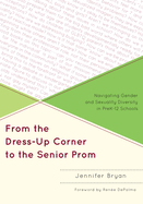 From the Dress-Up Corner to the Senior Prom: Navigating Gender and Sexuality Diversity in PreK-12 Schools