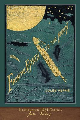From the Earth to the Moon: 100th Anniversary Collection - Verne, Jules, and Mercier, Louis (Translated by), and De Montaut, Henri