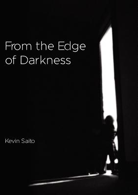 From the Edge of Darkness - Saito, Kevin