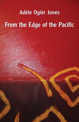 From the Edge of the Pacific - Jones, Adele Ogier