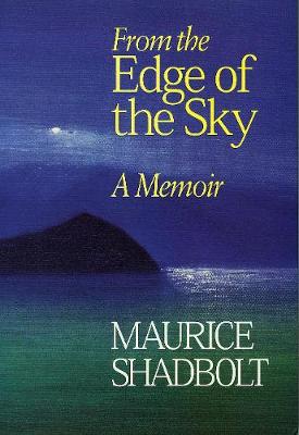 From the Edge of the Sky: A Memoir - Shadbolt, Maurice