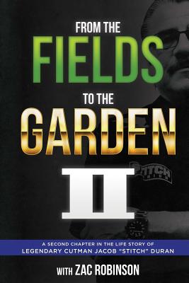 From the Fields to The Garden II - Robinson, Zac, and Watson, Burt (Foreword by), and Duran, Jacob "stitch"