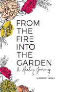 From the Fire Into the Garden: A Healing Journey