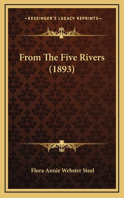 From the Five Rivers (1893) - Steel, Flora Annie Webster