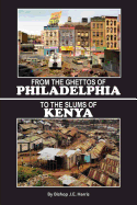 From the Ghettos of Philadelphia to the Slums of Kenya
