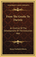 From the Greeks to Darwin: An Outline of the Development of the Evolution Idea