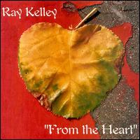 From the Heart - Ray Kelley