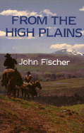 From the High Plains - Fischer, John