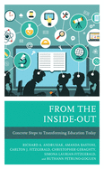 From the Inside-Out: Concrete Steps to Transforming Education Today