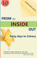 From the Inside Out: Forty Days to Calvary