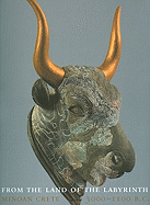 From the Land of the Labyrinth: Minoan Crete, 3000-1100 BC