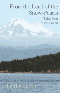 From the Land of the Snow-Pearls - Tales from Puget Sound