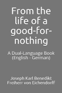 From the Life of a Good-For-Nothing: A Dual-Language Book (English - German)