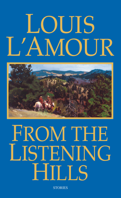 From the Listening Hills: Stories - L'Amour, Louis