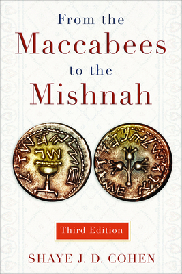 From the Maccabees to the Mishnah, Third Edition - Cohen, Shaye