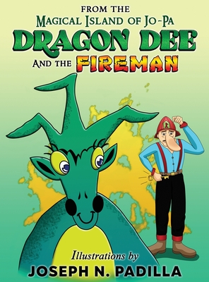 From The Magical Island of Jo-Pa: Dragon Dee and The Fireman: Dragon Dee and The Fireman - Padilla, Joseph N