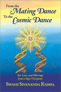 From the Mating Dance to the Cosmic Dance: Sex, Love, and Marriage from a Yogic Perspective