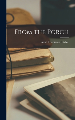 From the Porch - Ritchie, Anne Thackeray