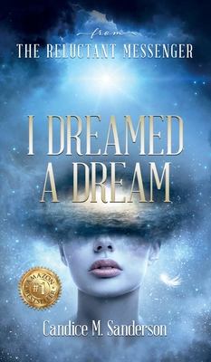 From the Reluctant Messenger: I Dreamed a Dream - Sanderson, Candice M