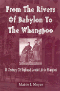 From the Rivers of Babylon to the Whangpoo: A Century of Sephardi Jewish Life in Shanghai
