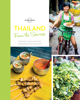 From the Source - Thailand 1: Thailand's Most Authentic Recipes from the People That Know Them Best - Food, Lonely Planet